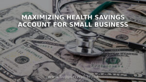 Maximizing Health Savings Accounts for Small Business Owners