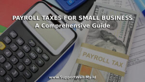 Payroll Taxes for Small Businesses_ A Comprehensive Guide